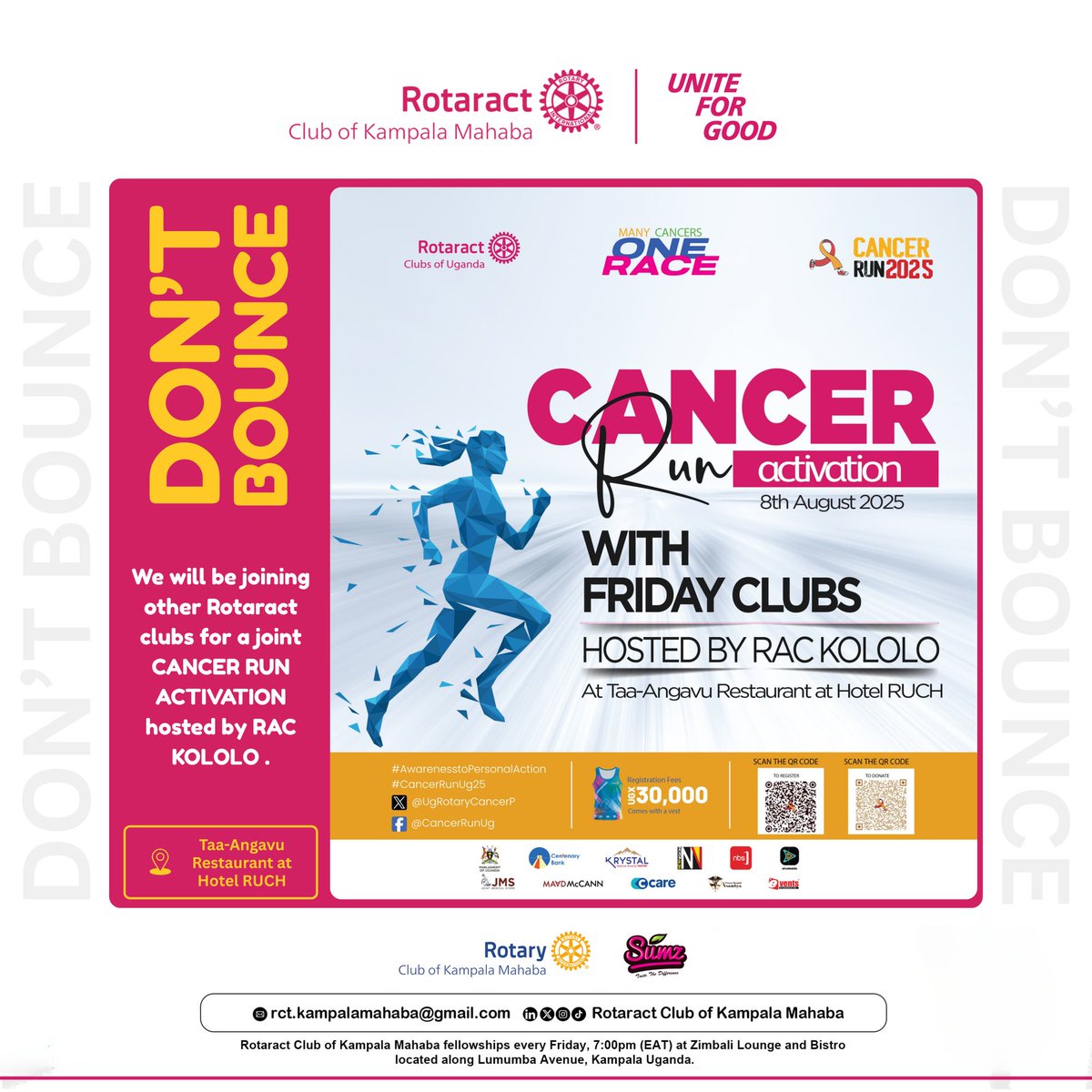 DON'T BOUNCE! 📌

In the bid to fight many cancers in one race, Rotaract Club of Kampala Mahaba will be joining other Rotaract clubs for a joint CANCER RUN 2025 ACTIVATION hosted by RAC KOLOLO.

📅 Date: Friday, 8th August 2025
⏰ Time: 6:00 PM (EAT)
📍 Venue: Taa-Angavu