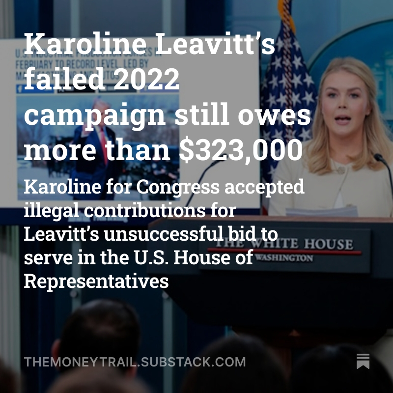 New from Money Trail: Dave Levinthal reports that White House Press Secretary Karoline Leavitt has a money problem. themoneytrail.substack.com/p/karoline-lea…