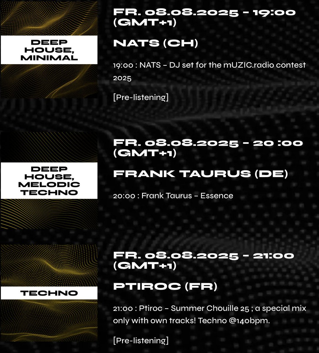 Tonight on UZIC:
19:00 : NATS (CH) – DJ set for the mUZIC.radio contest 2025
20:00 : Frank Taurus (DE) – Essence
21:00 : Ptiroc (FR) – Summer Chouille 25 ; a special mix only with own tracks, techno at 140bpm.
