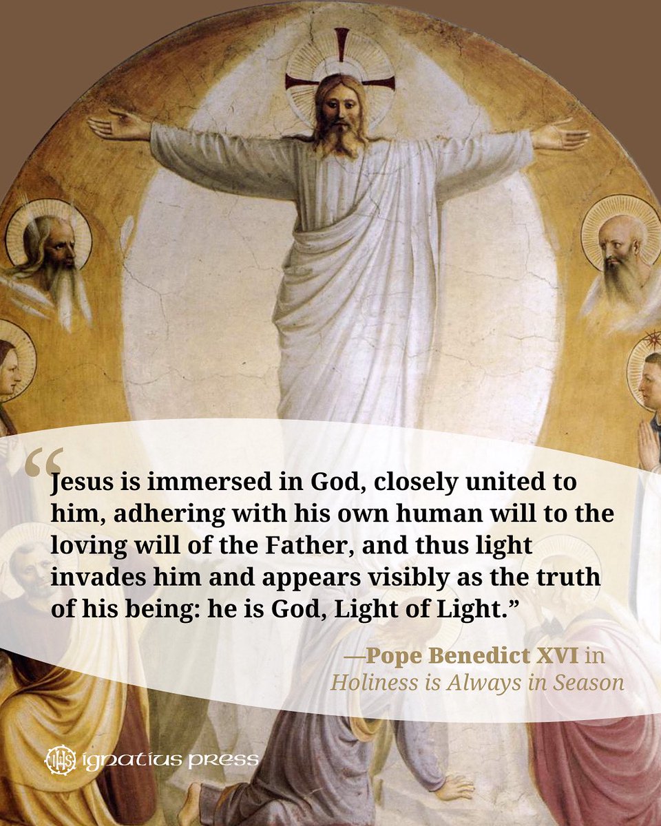 Happy Feast of the Transfiguration of the Lord! Pope Benedict XVI says the “Transfiguration was an encounter of prayer” between Christ &amp; the Father. May we too commune with the Father through prayer &amp; be “transfigured in hope” as we pick up our cross and follow the Savior.