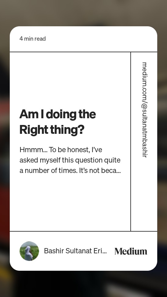 Day 6: For anyone who’s ever asked themselves if it’s all worth it 🫶.

Read “Am I doing the Right thing?“ by Bashir Sultanat Erinlola on Medium: medium.com/@sultanatmbash…

#DAY6 
#31dayswritingchallenge