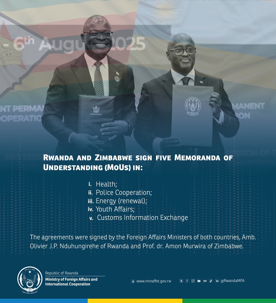 Ministry of Foreign Affairs & Int'l Cooperation (@rwandamfa) on Twitter photo At the conclusion of the 3rd Session of the Joint Permanent Commission on Cooperation (JPCC) between Rwanda and Zimbabwe, Minister <a href="/onduhungirehe/">Olivier J.P. Nduhungirehe</a> and Prof. dr. Amon Murwira, Minister of Foreign Affairs and International Trade of Zimbabwe, signed five Memoranda of Understanding in At the conclusion of the 3rd Session of the Joint Permanent Commission on Cooperation (JPCC) between Rwanda and Zimbabwe, Minister <a href="/onduhungirehe/">Olivier J.P. Nduhungirehe</a> and Prof. dr. Amon Murwira, Minister of Foreign Affairs and International Trade of Zimbabwe, signed five Memoranda of Understanding in
