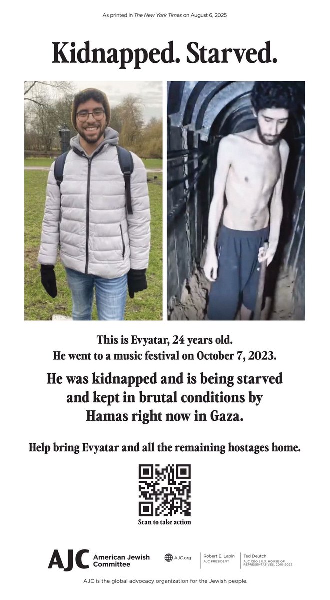 Hen Mazzig (@henmazzig) on Twitter photo WE CAN’T LOOK AWAY.
The New York Times tried to bury Hamas’s horrifying video of starving Evyatar David.
So the <a href="/AJCGlobal/">American Jewish Committee</a> bought a full page to make sure the world sees it.
If the media won’t tell the hostages’ stories, we will. WE CAN’T LOOK AWAY.
The New York Times tried to bury Hamas’s horrifying video of starving Evyatar David.
So the <a href="/AJCGlobal/">American Jewish Committee</a> bought a full page to make sure the world sees it.
If the media won’t tell the hostages’ stories, we will.