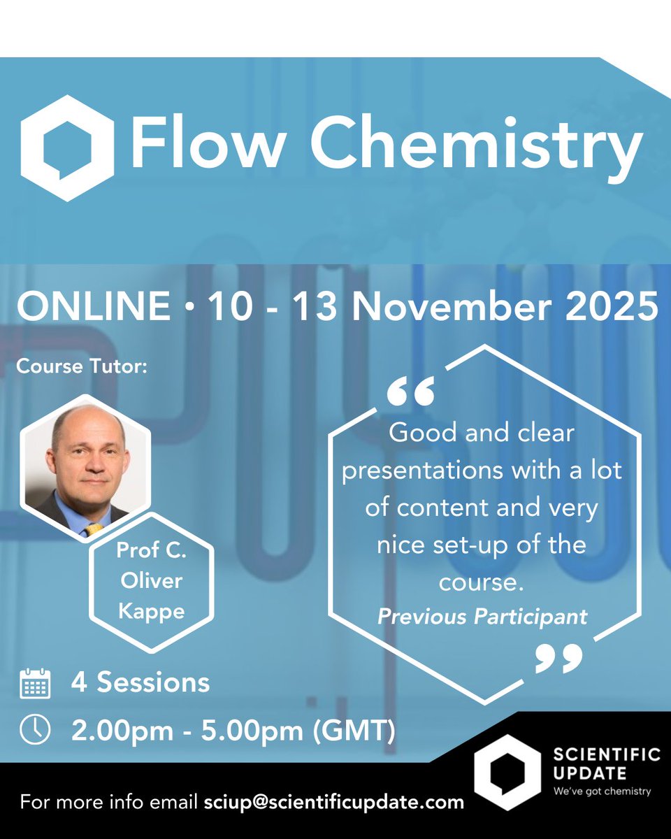 Flow Chemistry Course
📅 10 – 13 November 2025 | Online Event
🧪 Tutor: Prof C. Oliver Kappe

🔗 Book your place now: scientificupdate.com/training_cours…

Join our 4-session online training course to explore the fundamentals and practical applications of flow chemistry in pharmaceutical and