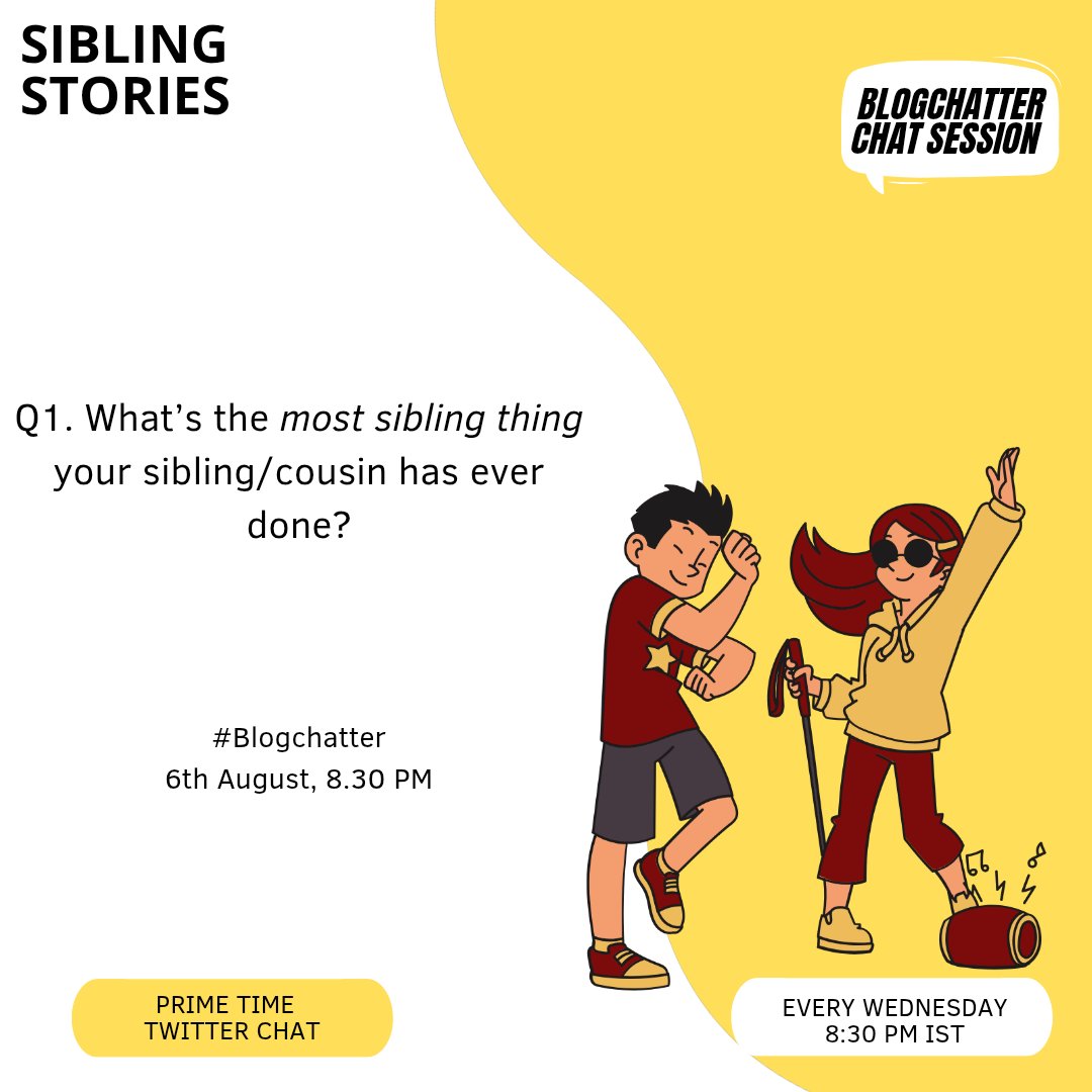 Q1. What’s the most sibling thing your sibling/cousin has ever done? #Blogchatter