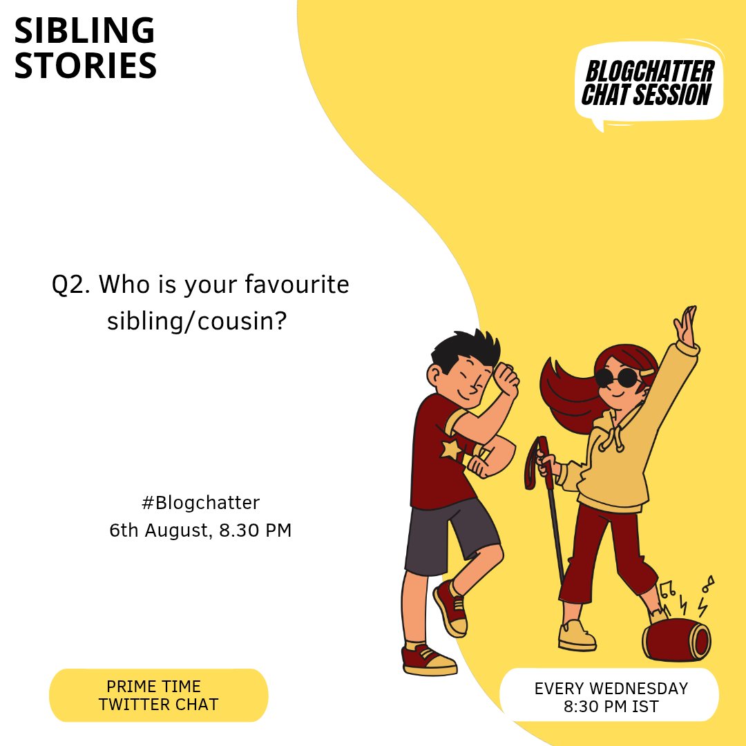 Q2. Who is your favourite sibling/cousin?  #Blogchatter