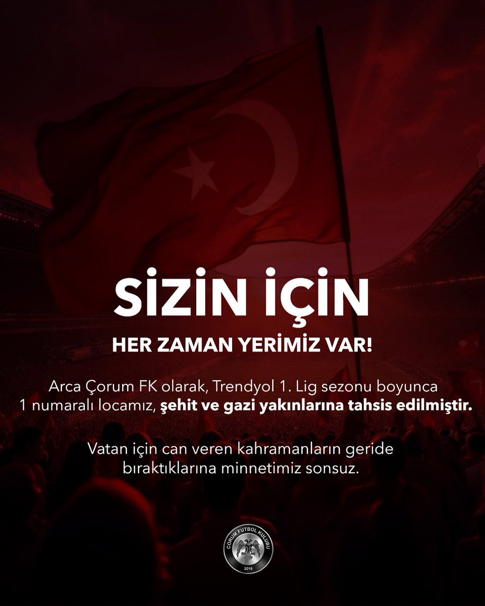 🇹🇷 SİZİN İÇİN HER ZAMAN YERİMİZ VAR!

Arca Çorum FK olarak, Trendyol 1. Lig sezonu boyunca 1 numaralı locamız, şehit ve gazi yakınlarına tahsis edilmiştir.

Vatan için can veren kahramanların geride bıraktıklarına minnetimiz sonsuz.