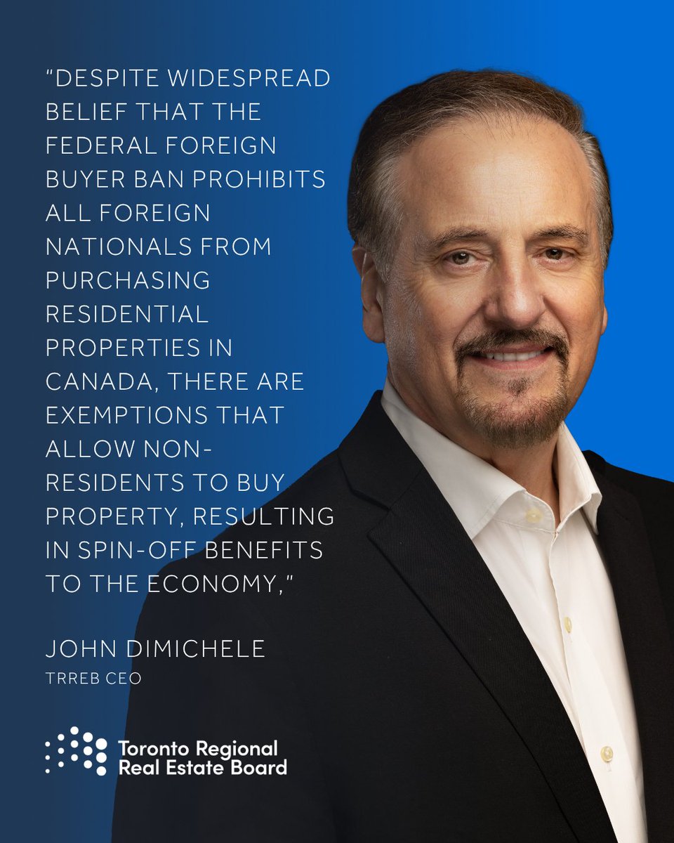 “Foreign buyers can purchase multi-unit buildings with four or more units, vacant land, and residential properties outside urban centres, including recreational properties,” says TRREB CEO John DiMichele. Learn more on TRREB.ca.