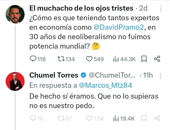 Un poco de historia. El periodo neoliberal comienza con Miguel de la Madrid (1982) año de crisis.

¿Se acuerdan en 1982 fuimos potencia mundial? ¿o 1988, o 1994, o 2001, o 2008, o 2017? Creo que Chumel tiene los conceptos de "potencia mundial" y "crisis sistemática" confundidos.