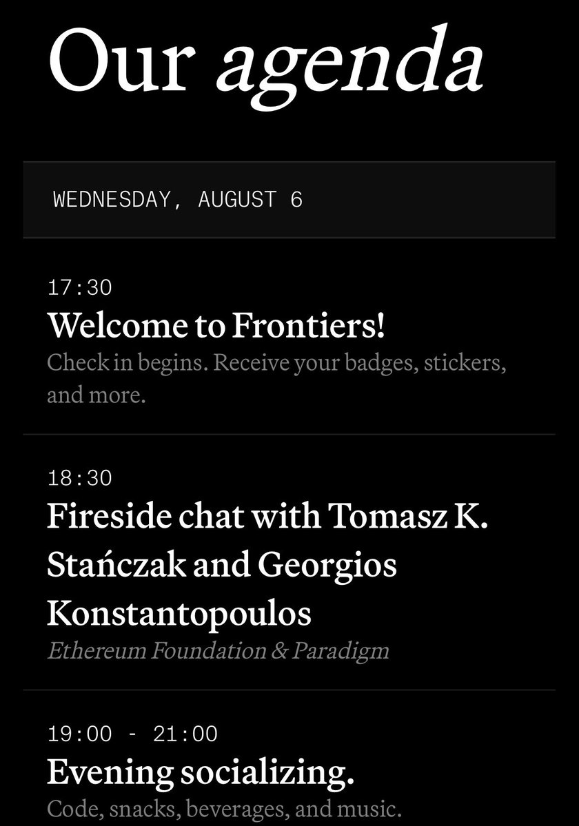 Georgios Konstantopoulos (@gakonst) on Twitter photo GM everybody!
Today is the first day of Frontiers, our annual open source conference for application and infrastructure devs.
We kick off with me interviewing <a href="/tkstanczak/">Tomasz K. Stańczak</a>, co executive director of the Ethereum Foundation about..Ethereum!
We start at 6:30p sharp. See you there! GM everybody!
Today is the first day of Frontiers, our annual open source conference for application and infrastructure devs.
We kick off with me interviewing <a href="/tkstanczak/">Tomasz K. Stańczak</a>, co executive director of the Ethereum Foundation about..Ethereum!
We start at 6:30p sharp. See you there!