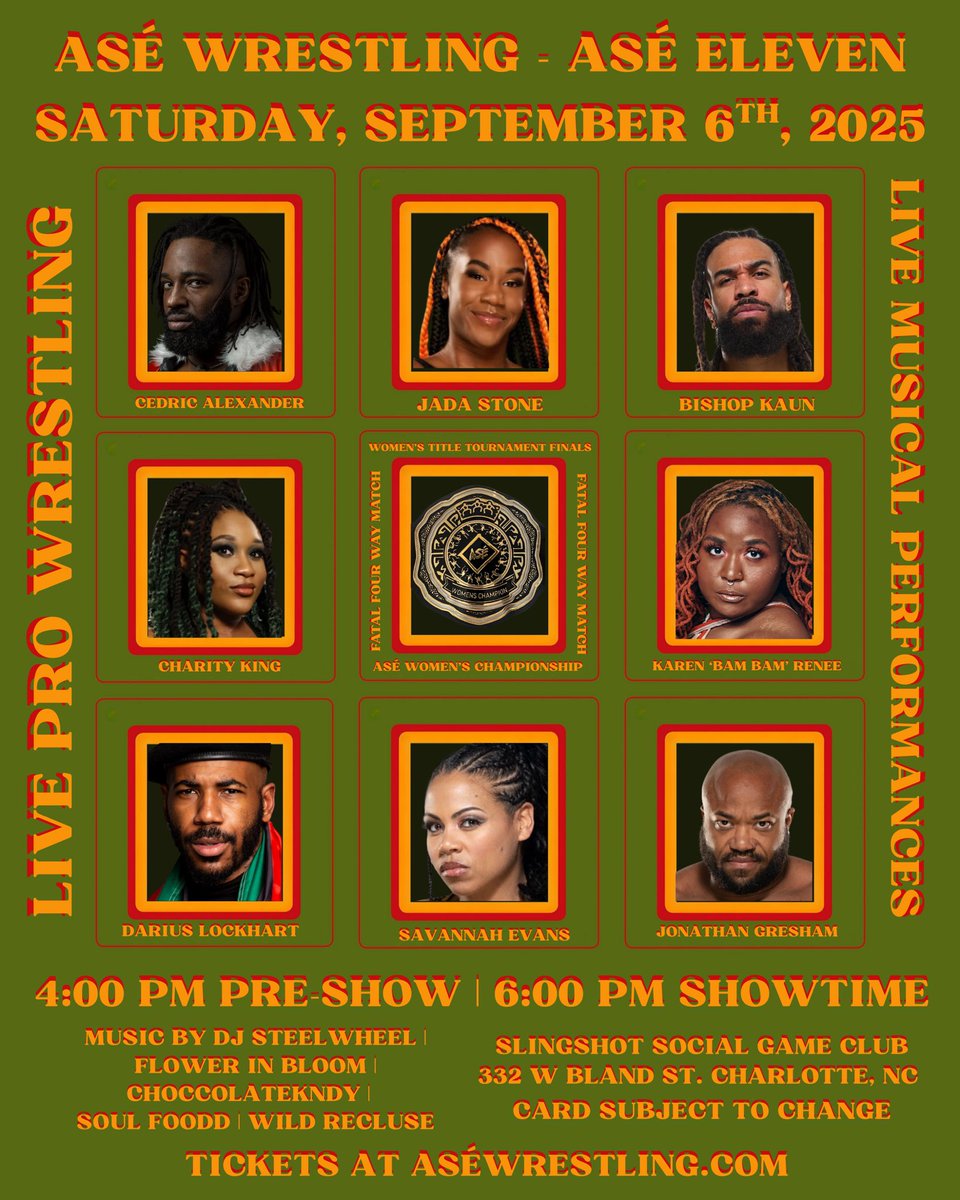 ASÉ (@asewrestling) on Twitter photo ASÉ WRESTLING - SEPTEMBER 6TH
ASÉ 11 - Charlotte, NC
Pre-Show 5PM
Main Card 7PM
-ASÉ WOMEN’S CHAMPIONSHIP FINALS
-PAN-AFRIKAN WORLD CHAMPION <a href="/thekaun/">B I S H O P K A U N 🇨🇲</a>
- <a href="/CedricAlexander/">PRYME Alexander</a> vs <a href="/IamIanMaxwell/">Ian Maxwell</a>
- <a href="/DLockPro/">“The Intergalactic Soul” Darius Lockhart</a> vs <a href="/FRONTMANJAH/">JAH</a>
Tickets on Sale NOW!
ASEWRESTLING.COM ASÉ WRESTLING - SEPTEMBER 6TH
ASÉ 11 - Charlotte, NC
Pre-Show 5PM
Main Card 7PM
-ASÉ WOMEN’S CHAMPIONSHIP FINALS
-PAN-AFRIKAN WORLD CHAMPION <a href="/thekaun/">B I S H O P K A U N 🇨🇲</a>
- <a href="/CedricAlexander/">PRYME Alexander</a> vs <a href="/IamIanMaxwell/">Ian Maxwell</a>
- <a href="/DLockPro/">“The Intergalactic Soul” Darius Lockhart</a> vs <a href="/FRONTMANJAH/">JAH</a>
Tickets on Sale NOW!
ASEWRESTLING.COM