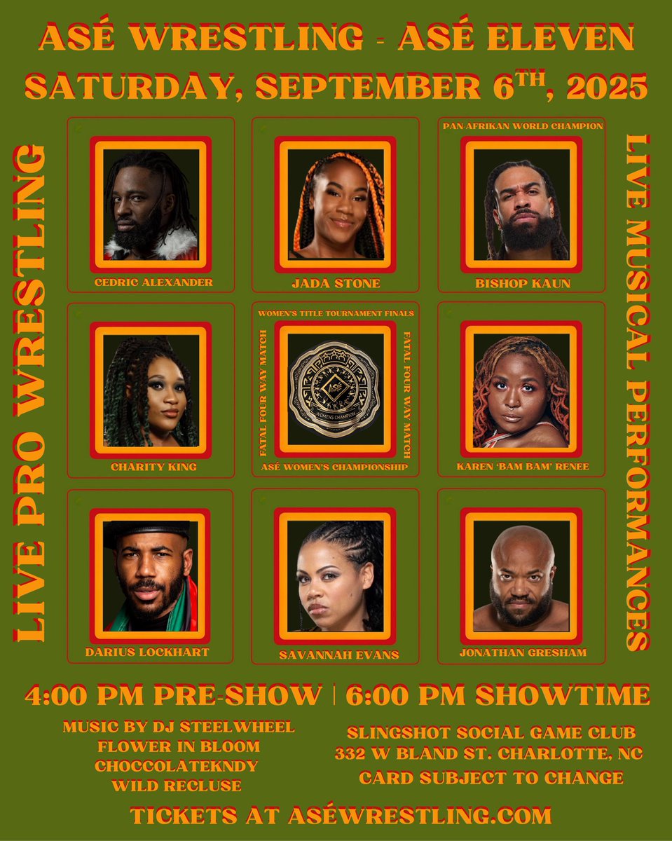 ASÉ (@asewrestling) on Twitter photo ASÉ WRESTLING - SEPTEMBER 6TH
ASÉ 11 - Charlotte, NC
Pre-Show 5PM
Main Card 7PM
-ASÉ WOMEN’S CHAMPIONSHIP FINALS
-PAN-AFRIKAN WORLD CHAMPION <a href="/thekaun/">B I S H O P K A U N 🇨🇲</a>
- <a href="/CedricAlexander/">PRYME Alexander</a> vs <a href="/IamIanMaxwell/">Ian Maxwell</a>
- <a href="/DLockPro/">“The Intergalactic Soul” Darius Lockhart</a> vs <a href="/FRONTMANJAH/">JAH</a>
Tickets on Sale NOW!
ASEWRESTLING.COM ASÉ WRESTLING - SEPTEMBER 6TH
ASÉ 11 - Charlotte, NC
Pre-Show 5PM
Main Card 7PM
-ASÉ WOMEN’S CHAMPIONSHIP FINALS
-PAN-AFRIKAN WORLD CHAMPION <a href="/thekaun/">B I S H O P K A U N 🇨🇲</a>
- <a href="/CedricAlexander/">PRYME Alexander</a> vs <a href="/IamIanMaxwell/">Ian Maxwell</a>
- <a href="/DLockPro/">“The Intergalactic Soul” Darius Lockhart</a> vs <a href="/FRONTMANJAH/">JAH</a>
Tickets on Sale NOW!
ASEWRESTLING.COM