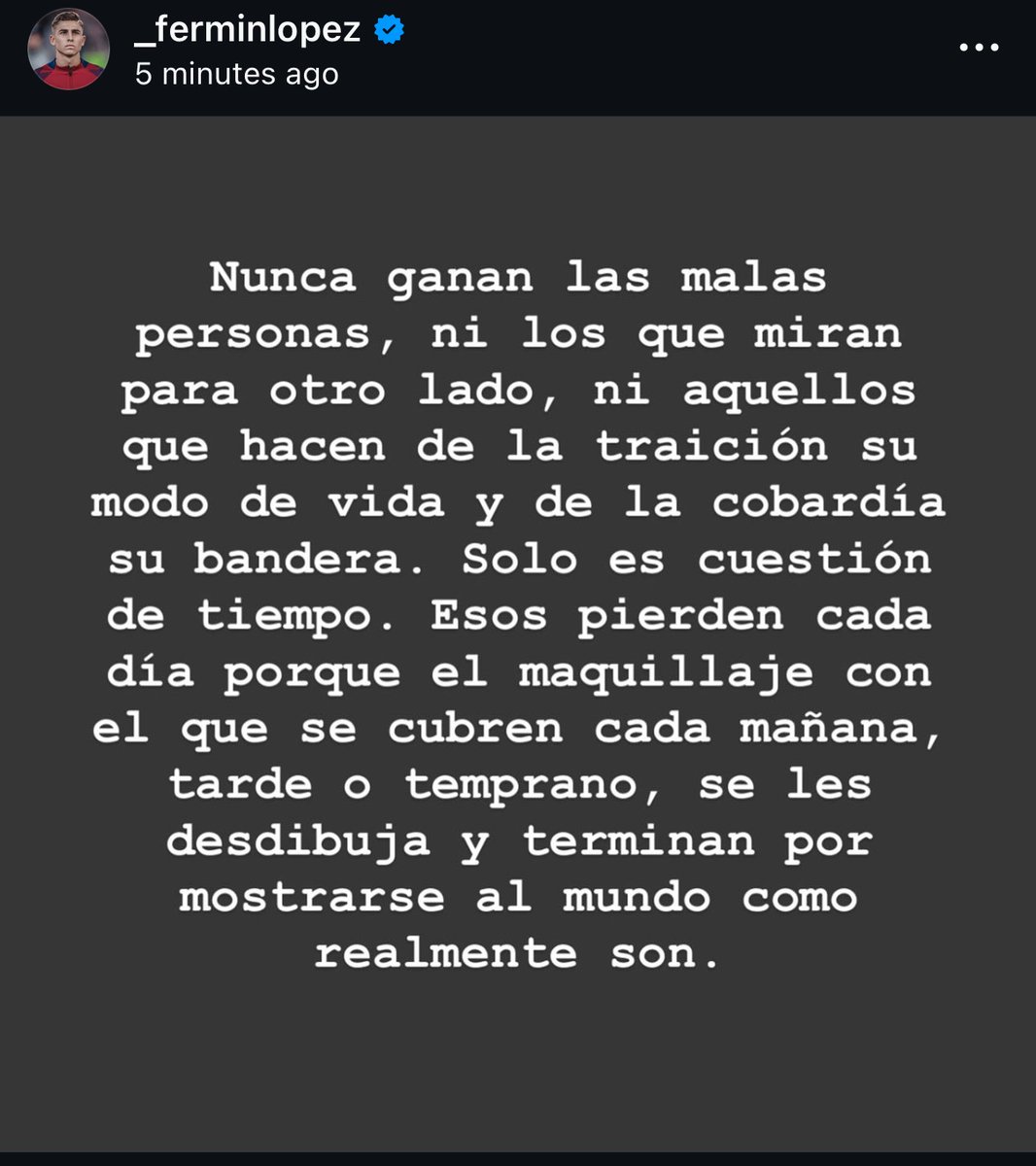 ❗️Fermín López vía IG:

"Bad people never win, nor do those who look the other way, nor those who make betrayal their way of life and cowardice their banner. It’s only a matter of time."

"They lose every day because the makeup they use to cover themselves each morning, sooner or
