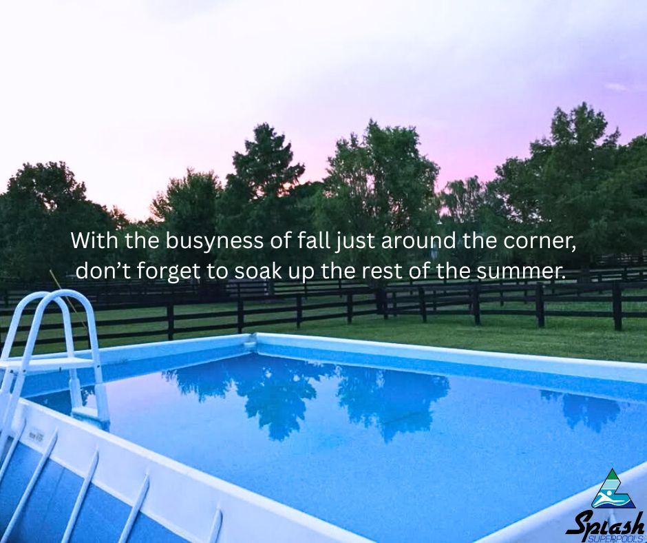 Superpools's tweet image. We know how chaotic things get this time of year, just remember to enjoy what’s left of this season. #splashpools #summer #fall