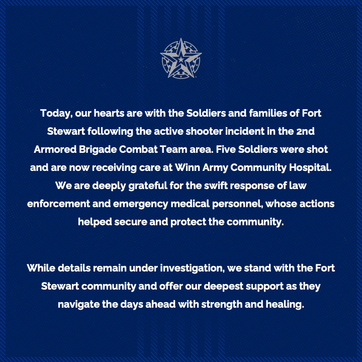 Our hearts are with the Soldiers and families of Fort Stewart following the active shooter incident in the 2nd Armored Brigade Combat Team area. Five Soldiers were shot and are now receiving care. We stand with the community and offer our deepest support. bit.ly/4flx80k