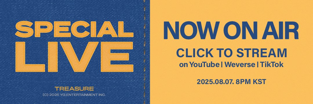 #TREASURE [TREA5URE ANNIVER5ARY 2025] SPECIAL LIVE NOW ON AIR

[TREA5URE ANNIVER5ARY 2025] SPECIAL LIVE has started!
Check the available channels, and join us live!

TREASURE YouTube youtube.com/live/8v7dAeWj5…
TREASURE Weverse weverse.io/treasure/live/…
TREASURE TikTok