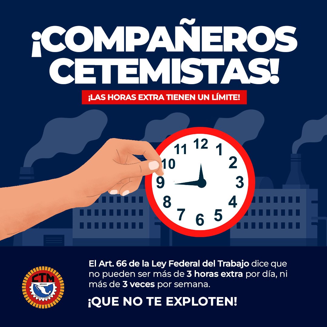 📣¡Compañeros cetemistas!
⏰ Las jornadas interminables no son legales ni justas.
Por ley, las horas extra tienen tope.‼️ Si no te las respetan, ¡acércate a tu sindicato!