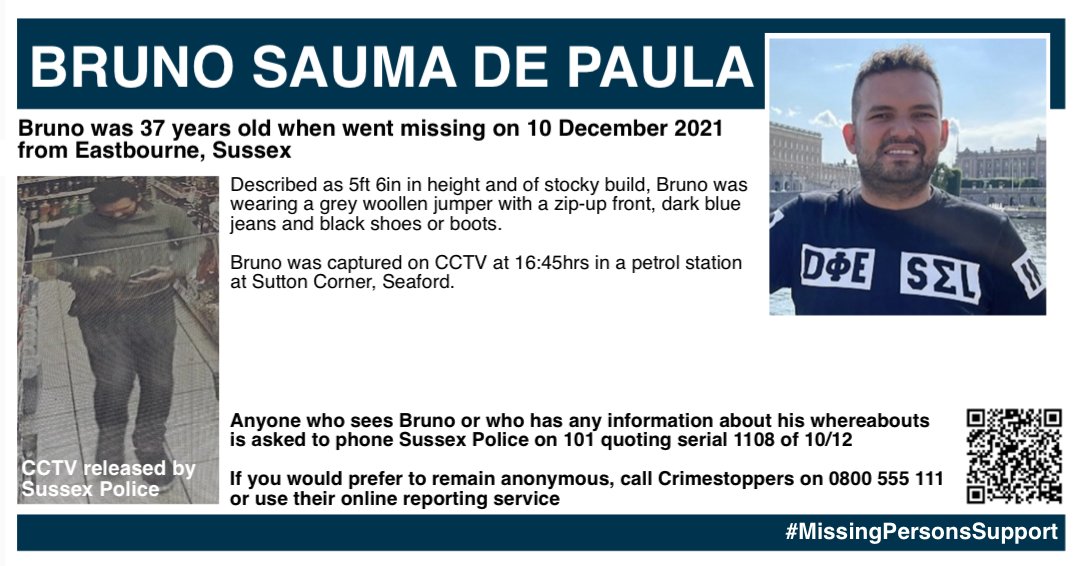 Missing Persons Support (@misperssupport) on Twitter photo SATURDAY SHARE - BRUNO SAUMA DE PAULA
Bruno Sauma De Paula was 37 years old when went missing on 10 December 2021 from Eastbourne, Sussex. He was captured on CCTV at 16:45hrs in a petrol station at Sutton Corner, Seaford.
Described as 5ft 6in in height and of stocky build, SATURDAY SHARE - BRUNO SAUMA DE PAULA
Bruno Sauma De Paula was 37 years old when went missing on 10 December 2021 from Eastbourne, Sussex. He was captured on CCTV at 16:45hrs in a petrol station at Sutton Corner, Seaford.
Described as 5ft 6in in height and of stocky build,