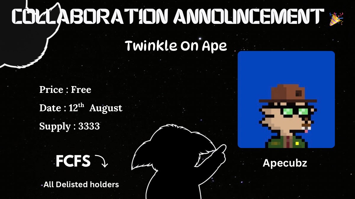 Collaboration Announcement ✨

Glad to announce our collaboration with <a href="/ApeCubz/">ApeCubz</a> 

✨Chain: Apechain

✨ Supply : 3333

✨ Price : Free

✨ Date : 12th August 

✨ All delisted Twinkle holders will be in the WL ( FCFS ) phase

Snapshot will be taken Soon  👀

We will raffle 5 GTD