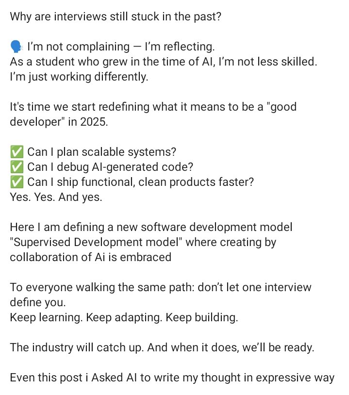 MeerAzmaanAli's tweet image. I gave my first interview. As a student who upskilled in the time of Ai , why still interviewer are stuck on old school way of judging
#AI #FirstInterview #DeveloperJourney #TechHiring #FutureOfWork #CodingIn2025 #HR #ceo #techgiants #StudentVoice #DevLife #ChatGPT #JobSearch