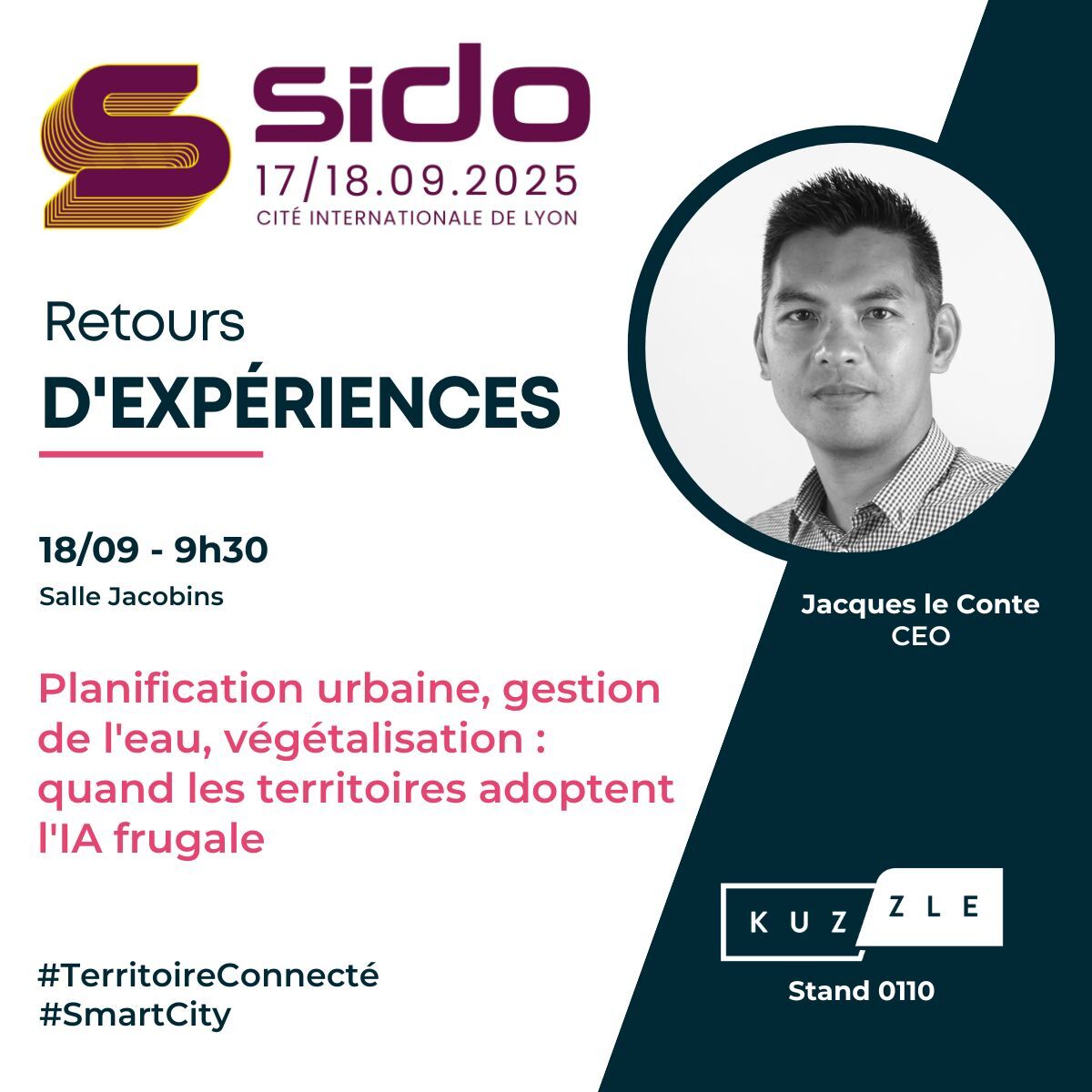📣 [Conférence] Territoires connectés &amp; IA frugale

🎤 <a href="/jacquesleconte/">Jacques Le Conte</a>, CEO de Kuzzle, prendra la parole lors du SIDO Lyon le 18 septembre à 9h30 pour partager son retour terrain.

📍 Vous serez à Dijon pour l’UTNT ?
Prolongez la réflexion en venant au <a href="/SIDOevent/">SIDO Lyon - IoT, AI, ROBOTICS & XR EVENT</a> !

#SIDO2025