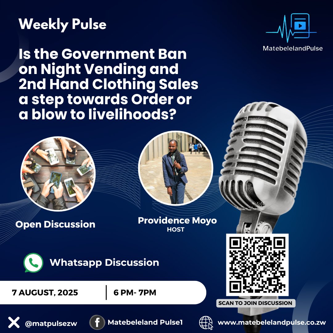 Matebeleland Pulse (@matpulsezw) on Twitter photo “Is Zimbabwe’s Ban on Night Vending & Second-Hand Clothing a Step Toward Order or a Blow to Livelihoods? "
Join the Weekly Pulse WhatsApp Discussion to share YOUR views! 🗣️
Tonight, 7 Aug at 6PM, hosted by <a href="/Provimoyo/">Providence</a>
📲 Scan the QR code to join.
#ZimBan #CommunityVoices “Is Zimbabwe’s Ban on Night Vending & Second-Hand Clothing a Step Toward Order or a Blow to Livelihoods? "
Join the Weekly Pulse WhatsApp Discussion to share YOUR views! 🗣️
Tonight, 7 Aug at 6PM, hosted by <a href="/Provimoyo/">Providence</a>
📲 Scan the QR code to join.
#ZimBan #CommunityVoices