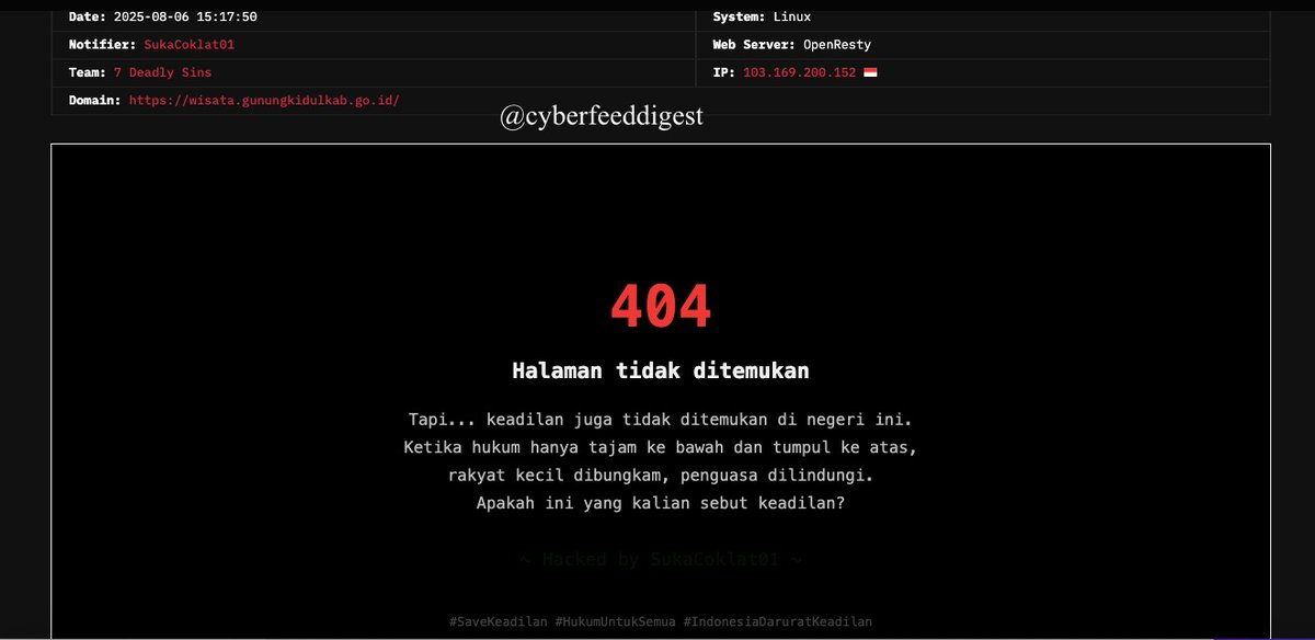 cyberfeeddigest's tweet image. 🚨 #Indonesia Government Website #Defaced by "7 Deadly Sins"

The official site of Gunungkidul Regency Tourism — hxxps://wisata.gunungkidulkab.go.id/ — was #Hacked by Notifier: SukaCoklat01, from Team: 7 Deadly Sins.

Another government domain falls victim to digital defacement.