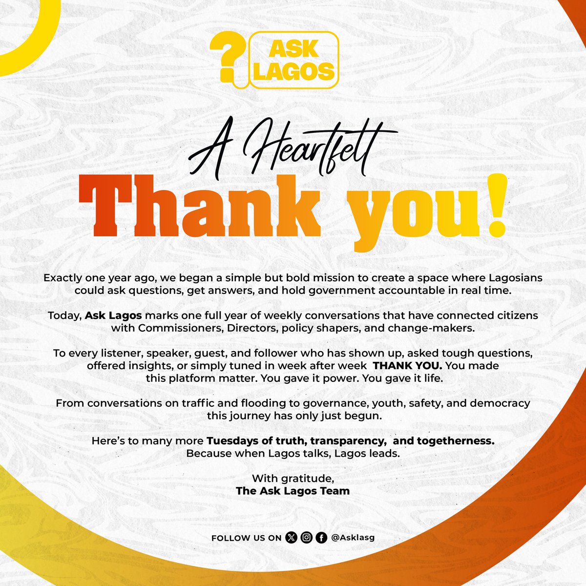 A Heartfelt THANK YOU! 🎉

Exactly one year ago, we began a simple but bold mission — to create a space where Lagosians could ask questions, get answers, and hold government accountable in real time.

Yesterday, Ask Lagos marks one full year of weekly conversations that have