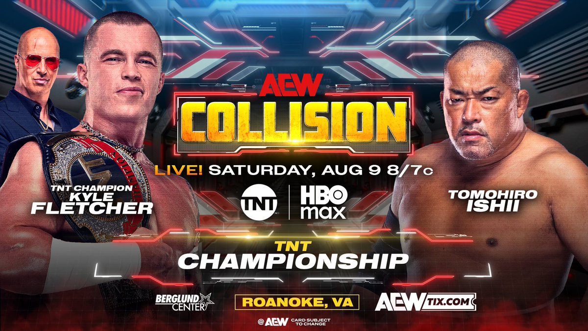 Tony Khan (@tonykhan) on Twitter photo #AEWCollision
8pm ET/7pm CT, TNT + HBO Max
This Saturday
TNT Title Match
<a href="/kylefletcherpro/">Kyle Fletcher カイル・フレッチャー</a> vs Tomohiro Ishii
After Ishii + The Conglomeration won $200,000 on Collision at <a href="/TheDonCallis/">The Invisible Hand</a> Family’s expense,
new TNT Champion Kyle Fletcher will defend the belt vs Ishii
THIS SATURDAY! #AEWCollision
8pm ET/7pm CT, TNT + HBO Max
This Saturday
TNT Title Match
<a href="/kylefletcherpro/">Kyle Fletcher カイル・フレッチャー</a> vs Tomohiro Ishii
After Ishii + The Conglomeration won $200,000 on Collision at <a href="/TheDonCallis/">The Invisible Hand</a> Family’s expense,
new TNT Champion Kyle Fletcher will defend the belt vs Ishii
THIS SATURDAY!