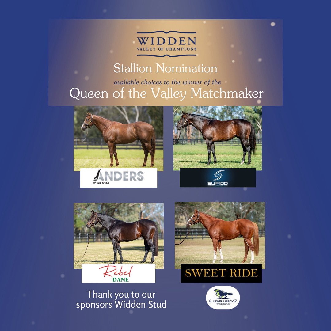The 👑 Queen of the Valley Matchmaker race with generous support of our Sponsors from Widden Stud MRC is offering a Stallion Nomination as part of the prize for QVM race. 
Widden Stud offer a choice of ANDERS, SUPIDO 
REBEL DANE, SWEET RIDE 
Join us Tuesday 12 Aug 
#WiddenStud