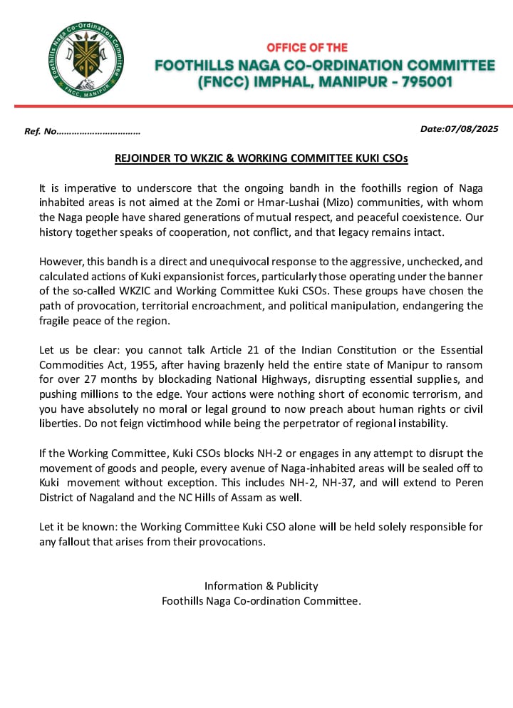 In a strong rebuttal to the threats from Kuki CSOs to block NH-2, the Foothills Naga Coordination Committee (FNCC) has made it clear: 

Any disruption will be met with complete shutdowns of NH-2 &amp; NH-37 through Naga-inhabited areas- including routes into Nagaland and Assam.

FNCC