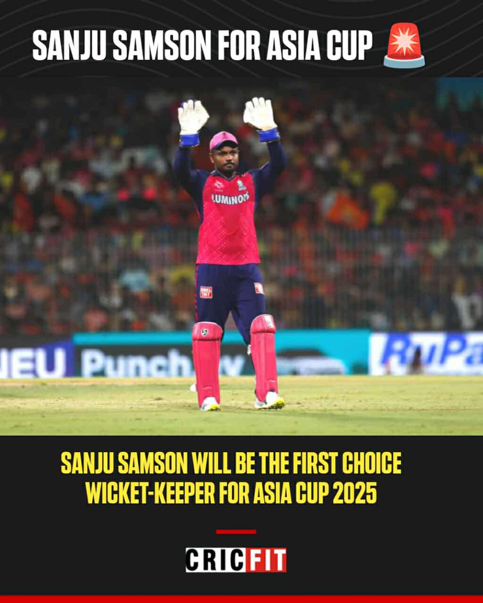 🚨 Sanju Samson to be the first choice WK for Asia Cup 2025
