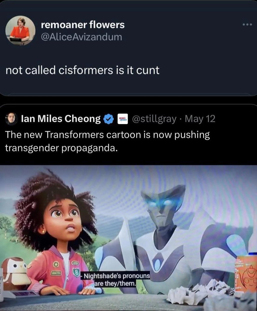 [나이트셰이드를 '여자'나 '남자'라 부르지 말아주세요]
(※ 원문: he/him이나 she/her를 대체하는 성중립적 인칭대명사 they/them)

이젠 새 트랜스포머 애니가 트젠 사상을 강요해대네
  └ 그럼 이게 시스포머 겠냐 십새꺄