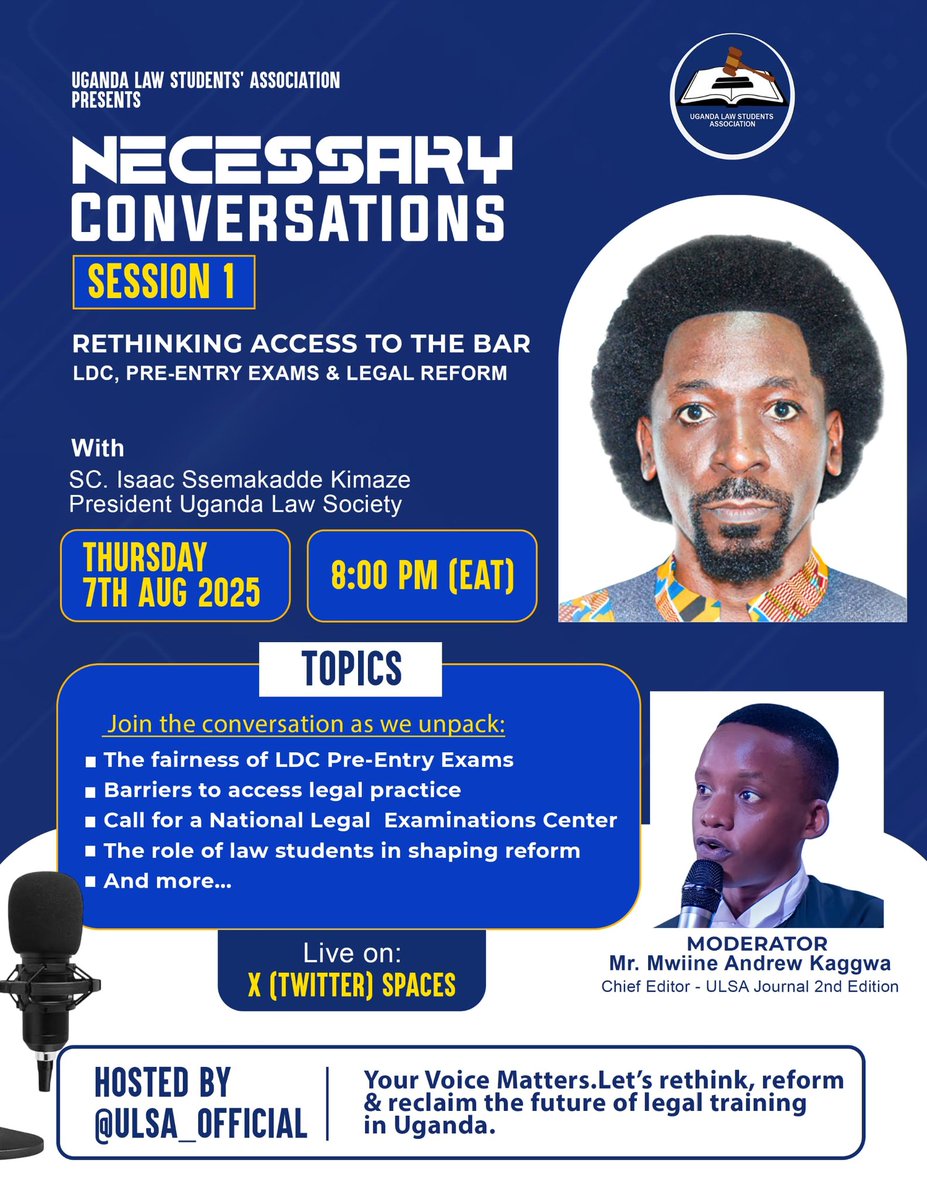 Uganda Law Students Association (@lawstudentsug) on Twitter photo 📢 Necessary Conversations: Session 1
We’re rethinking access to the Bar! 🎓⚖️
Join us Today, 7th August at 8:00 PM (EAT)
🎙️ With SC. <a href="/IsaacSsemakadde/">Isaac Ssemakadde</a> – President, <a href="/ug_lawsociety/">Uganda Law Society</a>
🔗 Be part of the conversation. Let’s rethink, reform & reclaim legal training in Uganda! 📢 Necessary Conversations: Session 1
We’re rethinking access to the Bar! 🎓⚖️
Join us Today, 7th August at 8:00 PM (EAT)
🎙️ With SC. <a href="/IsaacSsemakadde/">Isaac Ssemakadde</a> – President, <a href="/ug_lawsociety/">Uganda Law Society</a>
🔗 Be part of the conversation. Let’s rethink, reform & reclaim legal training in Uganda!