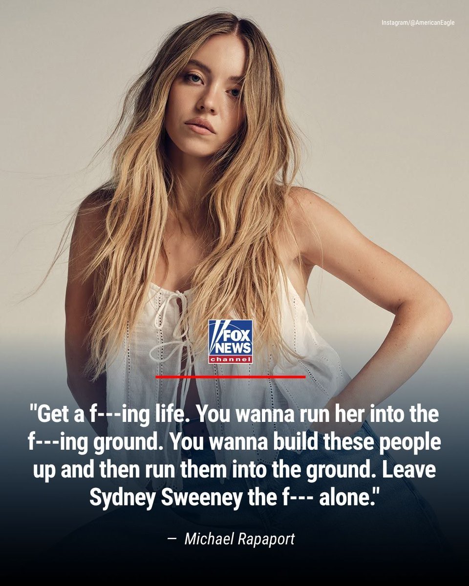 Fox News (@foxnews) on Twitter photo ‘OUT OF CONTROL’: Comedian Michael Rapaport leaps to <a href="/sydney_sweeney/">Sydney Sweeney</a> 's defense over her American Eagle ad—“This is a young 27-year-old girl who’s being bullied and harassed. Leave her the f—– alone.” ‘OUT OF CONTROL’: Comedian Michael Rapaport leaps to <a href="/sydney_sweeney/">Sydney Sweeney</a> 's defense over her American Eagle ad—“This is a young 27-year-old girl who’s being bullied and harassed. Leave her the f—– alone.”