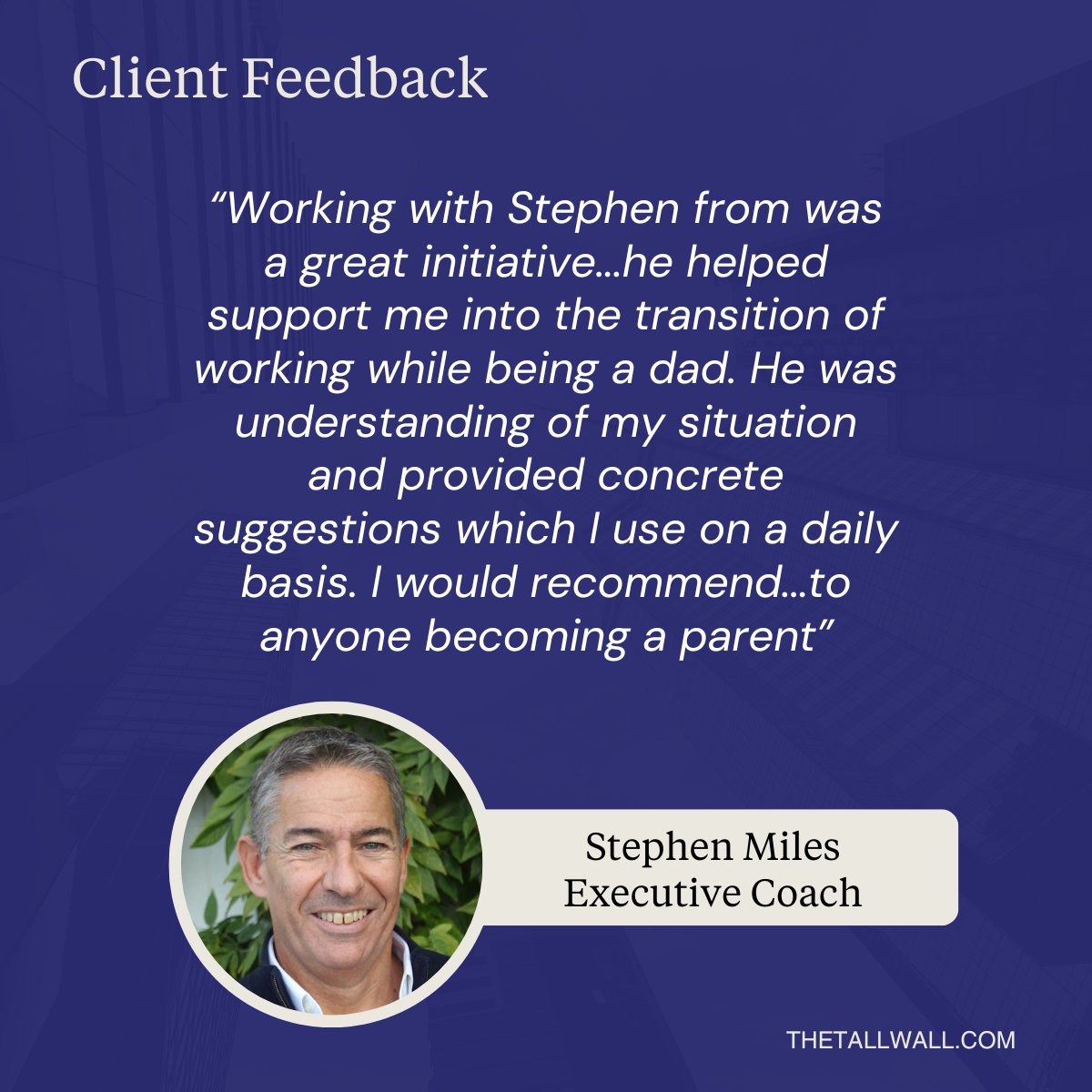 Becoming a parent while managing a demanding role isn’t easy - and it’s something we hear time and time again in our coaching work. That’s why we’re so proud to receive feedback like this for Stephen Miles one of our coaches at The Tall Wall.
#ParentalCoaching  #TheTallWall