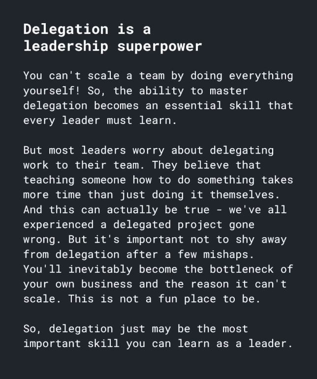 So many leaders get this piece wrong ...

Delegating the right way is one of the most high leverage activities you can do as a leader.

It is the superpower you need.

It’s not about dumping tasks; it’s about empowering your team and multiplying your impact.