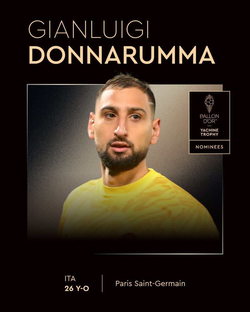 Ballon d'Or (@ballondor) on Twitter photo Nominated for the 2025 Yachine Trophy nominees ⤵️
<a href="/donnarumma/">GIANLUIGI DONNARUMMA</a>
<a href="/PSG_inside/">Paris Saint-Germain</a>
<a href="/Azzurri/">Nazionale Italiana ⭐️⭐️⭐️⭐️</a>
#ballondor Nominated for the 2025 Yachine Trophy nominees ⤵️
<a href="/donnarumma/">GIANLUIGI DONNARUMMA</a>
<a href="/PSG_inside/">Paris Saint-Germain</a>
<a href="/Azzurri/">Nazionale Italiana ⭐️⭐️⭐️⭐️</a>
#ballondor