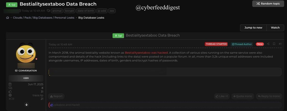 🔞 #Bestialitysextaboo #DataBreach Exposed — 3.2K+ Users Impacted

A member of a #Darkweb forum allegedly #Breached adult site Bestialitysextaboo, compromising:

📧 3.2K+ unique emails
🆔 Usernames, IPs, DoB, Gender
🔐 Bcrypt-hashed passwords
The breach dates back to March 2018,