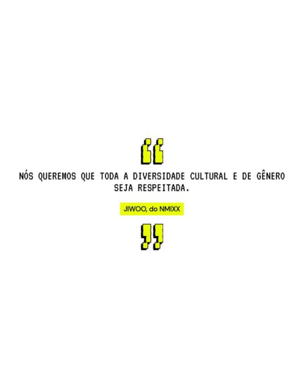 NMIXX’s Jiwoo previously said in an interview:

“WE WANT ALL CULTURAL AND GENDER DIVERSITY TO BE RESPECTED.”
