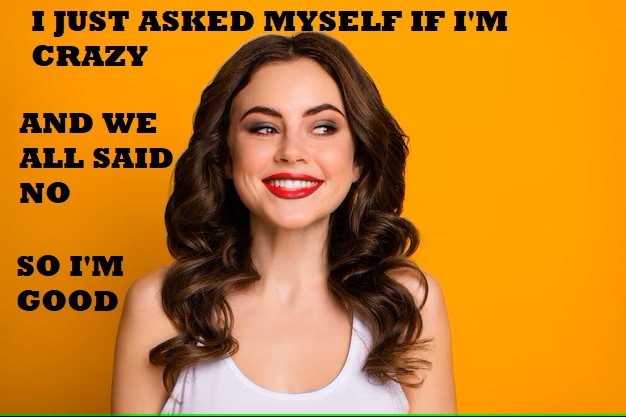 So its safe to be my friend, We all agree I'm sane😇😇 Happy Thursday everyone😀😀