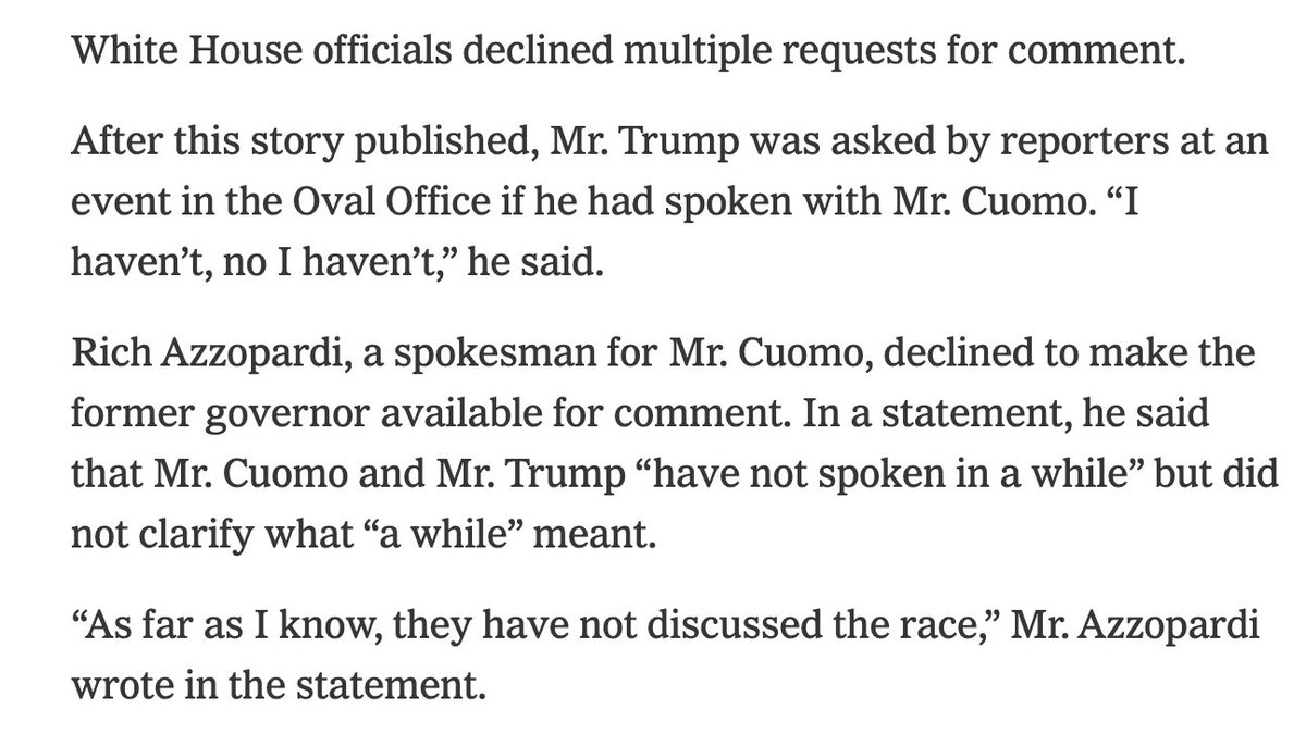 Both Cuomo's camp and Trump seem to be pushing back on NYT reporting that the two spoke about the mayoral race when Cuomo was considering whether to stay in the race.

NYT is standing by its story; a spox tells me the paper is "confident in the accuracy of our reporting."