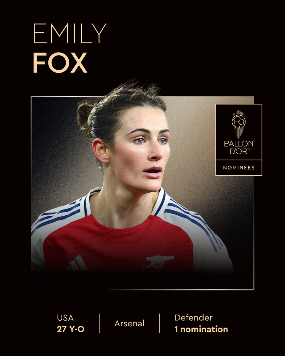 Ballon d'Or (@ballondor) on Twitter photo Nominated for the 2025 Women’s Ballon d’Or ⤵️
Emily Fox
<a href="/ArsenalWFC/">Arsenal Women</a>
<a href="/USWNT/">U.S. Women's National Soccer Team</a>
#ballondor Nominated for the 2025 Women’s Ballon d’Or ⤵️
Emily Fox
<a href="/ArsenalWFC/">Arsenal Women</a>
<a href="/USWNT/">U.S. Women's National Soccer Team</a>
#ballondor