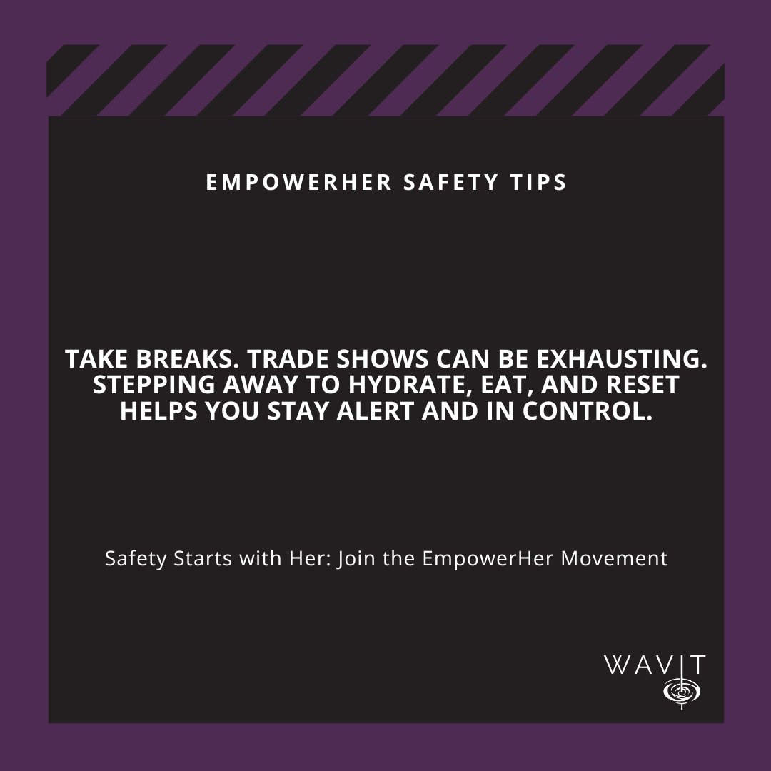 Take breaks. Trade shows can be exhausting. Stepping away to hydrate, eat, and reset helps you stay alert and in control.

ow.ly/OBoL50WyeoF

#SafetyStartsWithHer #EmpowerHer #WAVIT #TradeshowSafety #RipplesMakeWaves #SafetyTips #WomeninAVIT