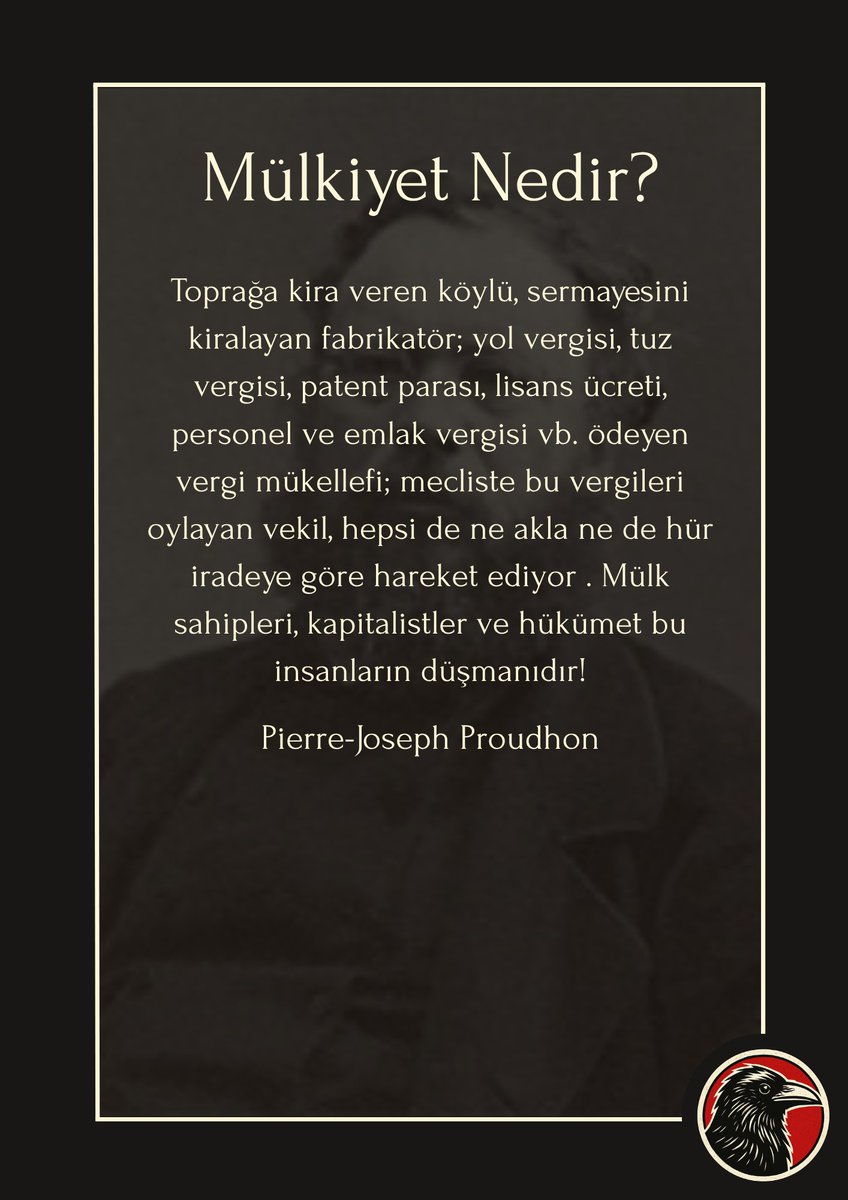 Mülk sahipleri, kapitalistler ve hükümet bu insanların düşmanıdır!
Pierre-Joseph Proudhon-Mülkiyet Nedir?