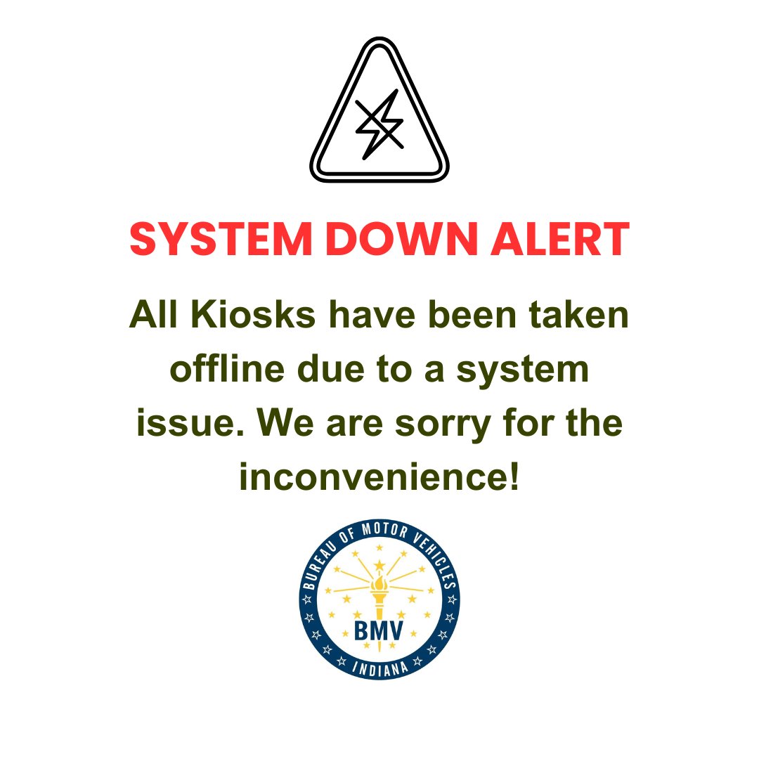 🚨ATTENTION🚨

All kiosks have been taken offline due to a system issue. We are working to fix it as soon as possible. We apologize for any inconvenience this causes. Thank you! 

#INBMV #IndianaBMV #NEWS #Update