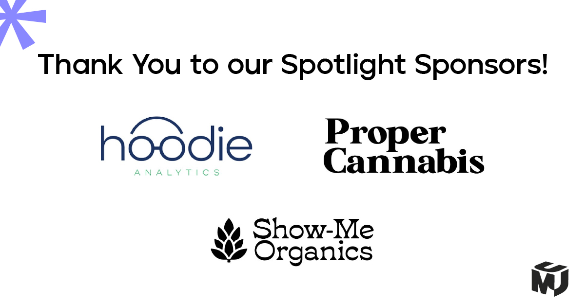 Our spotlight sponsors are setting the stage for #MJU25STL! 🔦

Big shoutout to Proper Cannabis, Show-Me Organics, and Hoodie Analytics. 

Catch them in action at #MJUnpacked, lock in your spot at mjunpacked.com
