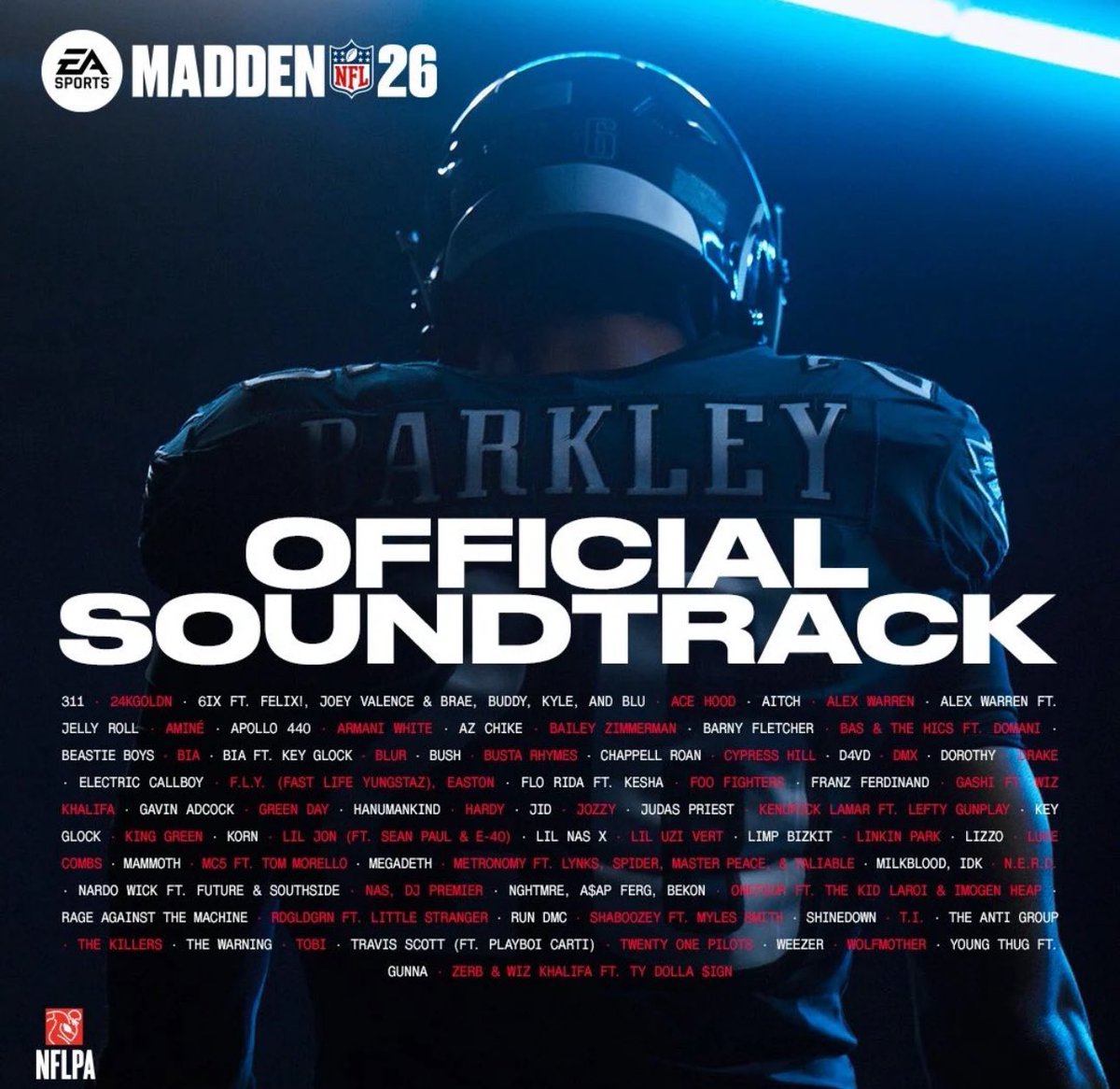 Soundtrack for #Madden26 looks absolutely insane 👀

TRAVIS SCOTT
PLAYBOI CARTI
DRAKE
KENDRICK LAMAR
YOUNG THUG
GUNNA
LIL UZI VERT
FUTURE
JID
NARDO WICK
KEY GLOCK
A$AP FERG
WIZ KHALIFA
TY DOLLA $​IGN
DMX
LIL JON
LEFTY GUNPLAY
HANUMANKIND
NAS
BUSTA RHYMES
T.I.
BIA
AZ CHIKE
ARMANI