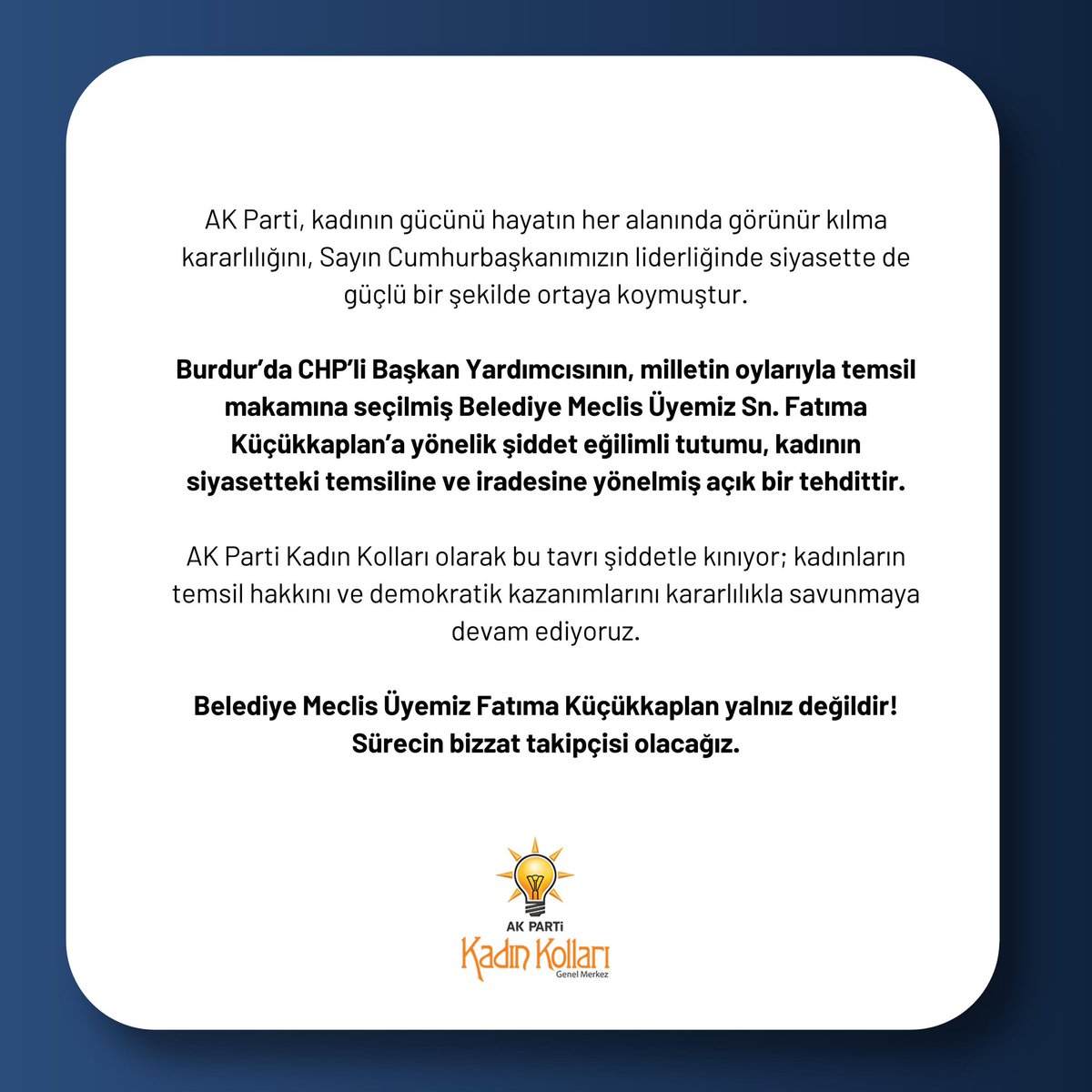 Burdur’da CHP’li Başkan Yardımcısının, milletin oylarıyla temsil makamına seçilmiş Belediye Meclis Üyemiz Sn. Fatıma Küçükkaplan’a yönelik şiddet eğilimli tutumu, kadının siyasetteki temsiline ve iradesine yönelmiş açık bir tehdittir.

Belediye Meclis Üyemiz Fatıma Küçükkaplan