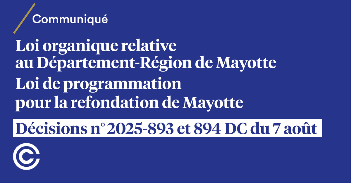#Décisions n°2025-893 et 894 DC du 7 août 2025 | Le Conseil constitutionnel déclare la loi organique relative au département-Région de Mayotte et les dispositions déférées de la loi de programmation pour la refondation de Mayotte conformes à la Constitution. 
➡️